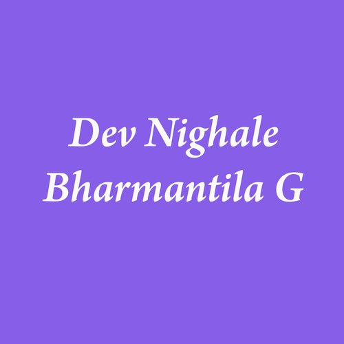 Dev Nighale Bharmantila G