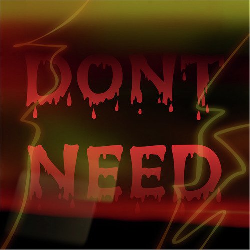 Don't Need