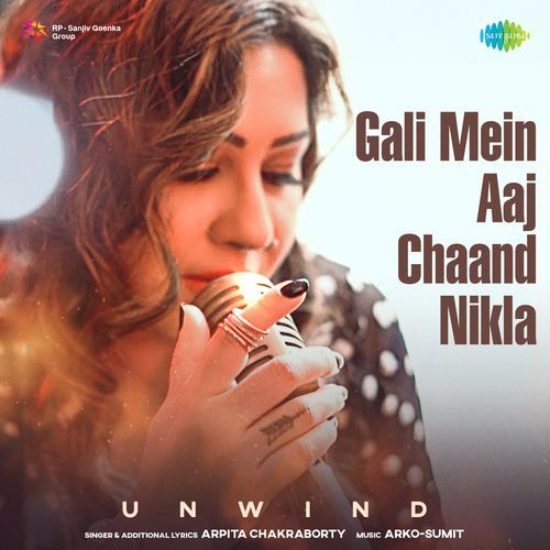 Gali Mein Aaj Chaand Nikla - Unwind