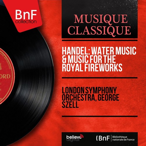 Handel: Water Music & Music for the Royal Fireworks (Mono Version)