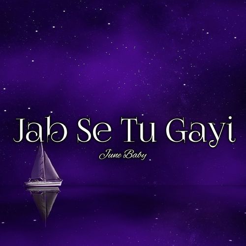 Jab Se Tu Gayi