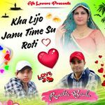 Kha Lijo Janu Time Su Roti