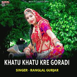 Khatu Khatu Kre Goradi-RVAkBh1XQHw