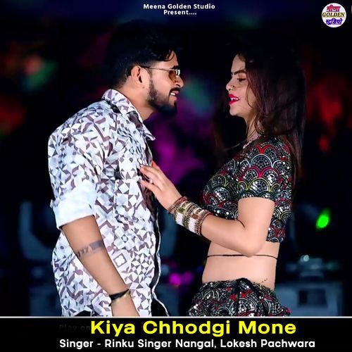 Kiya Chhodgi Mone