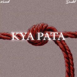 Kya Pata-BB5SeBZHfVg