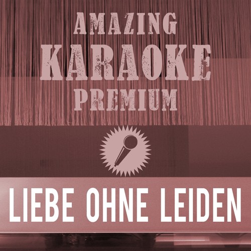 Liebe ohne Leiden (Premium Karaoke Version) (Originally Performed By Udo Jürgens)