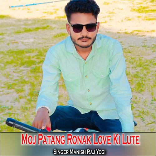 Moj Patang Ronak Love Ki Lute