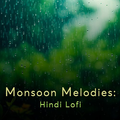 Monsoon Melodies: Hindi Lofi
