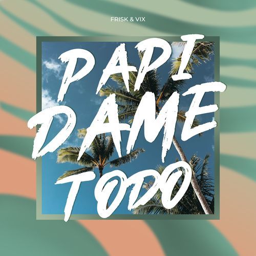 Papi Dame Todo_poster_image