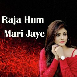 Raja Hum Mari Jaye-GSUxfzddUmA