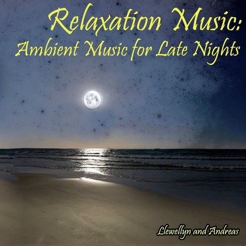 Relaxation Music: Ambient Music for Late Nights