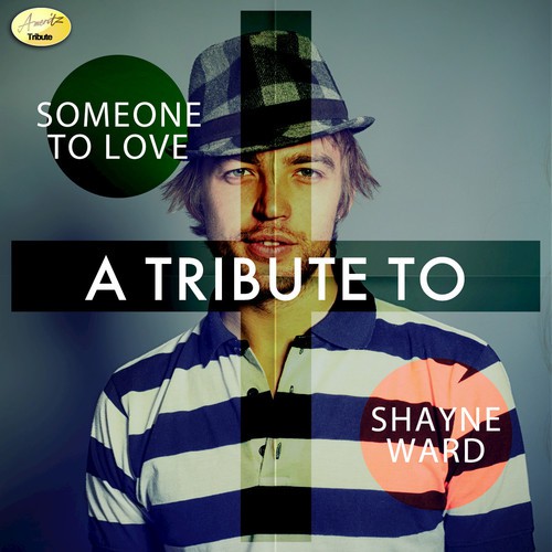 Someone To Love A Tribute To Shayne Ward By Ameritz Tributes