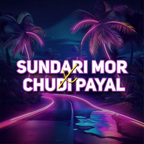 Sundri Mor X Chudi Payal