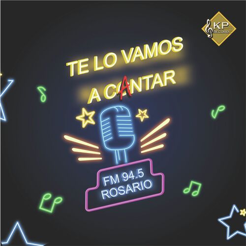 Te Lo Vamos a Cantar - Fm 94.5 Rosario, Vol. 1