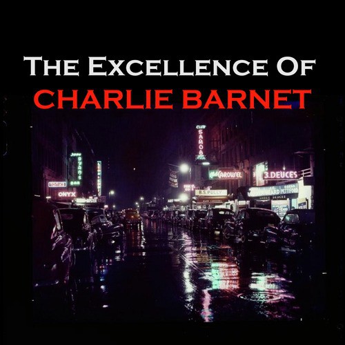 The Excellence of Charlie Barnet