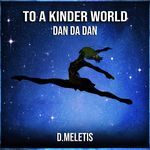 To A Kinder World [Acrobatic Silky Yokai's Past] (From 'Dan Da Dan')