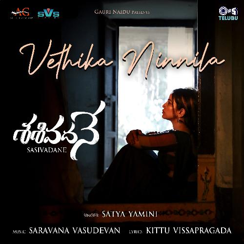 Vethika Ninnila (From "Sasivadane")