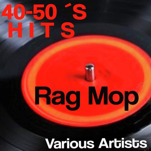 40-50´s Hits: Rag Mop