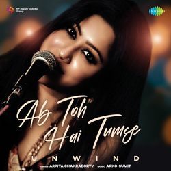 Ab Toh Hai Tumse - Unwind-CFglfx5DVFY