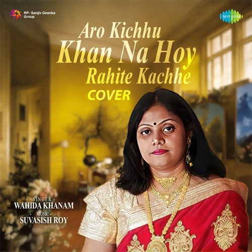 Aro Kichhu Khan Na Hoy Rahite Kachhe - Cover