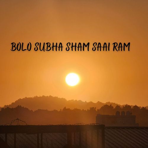BOLO SUBHA SHAM SAAI RAM