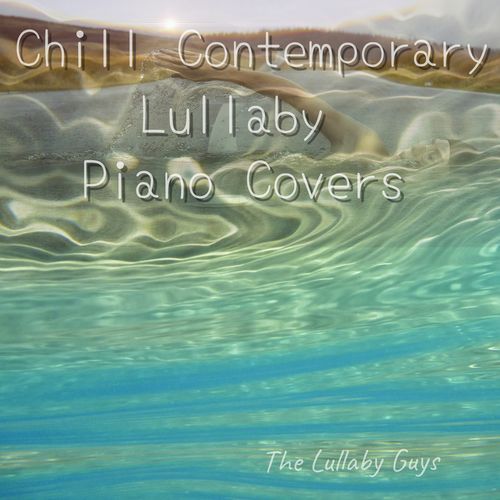 Chill Contemporary Lullaby Piano Covers_poster_image