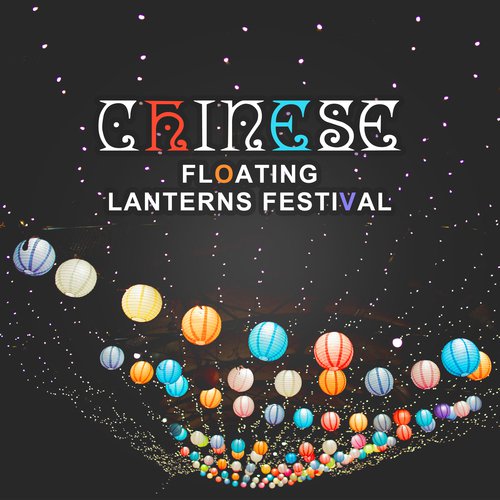 Chinese Floating Lanterns Festival (The Top of Asian Ancient Music Zen for Happiness, Traditional Believings, Celebrate Life & Love)