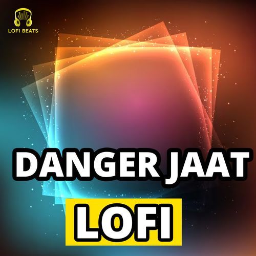 Danger Jaat LoFi