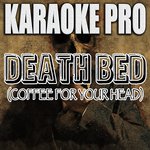Death Bed (Coffee For Your Head) [Originally Performed by Powfu] (Karaoke Version)
