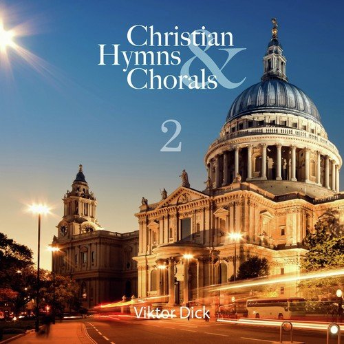 Dick: Christian Hymns & Chorals, Vol. 2