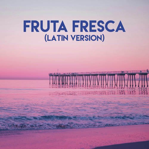 Fruta Fresca (Latin Version)