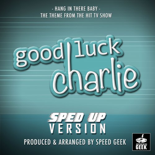 Hang In There Baby Main Theme (From "Good Luck Charlie") (Sped Up)