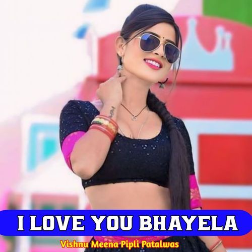 I Love You Bhayela