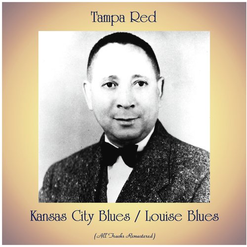 Kansas City Blues / Louise Blues (All Tracks Remastered)