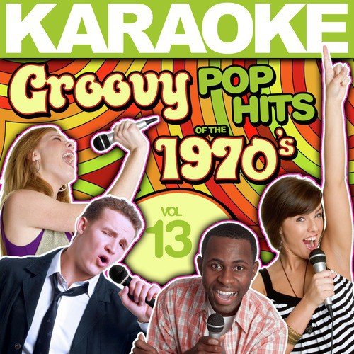 Karaoke Groovy Pop Hits of the 1970's, Vol. 13