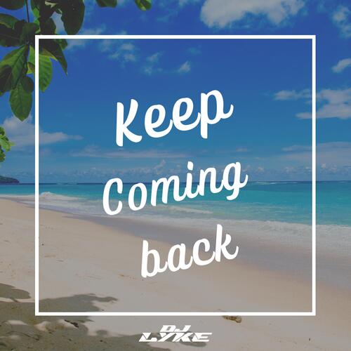 Keep Coming Back