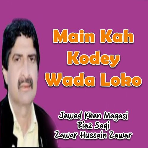 Main Kah Kodey Wada Loko