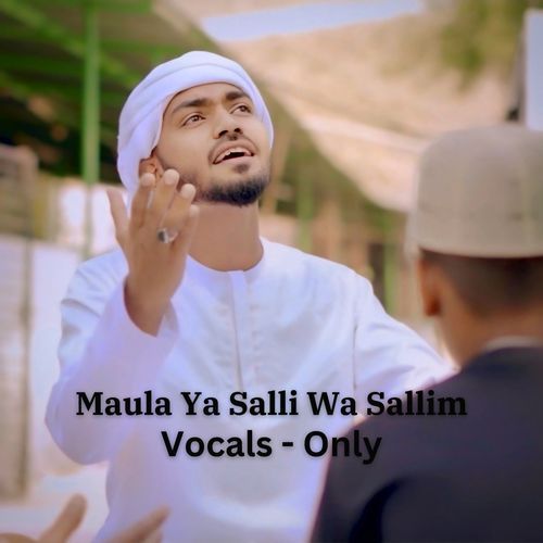 Maula Ya Salli Wa Sallim (Vocals Only)