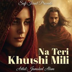 Na Teri Khushi Mili by Jamshed Alam
