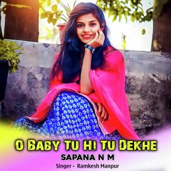 O Baby Tu Hi Tu Dekhe Sapana N M-RSciRkF-Tko