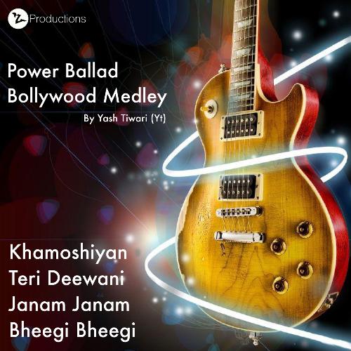 Power Ballad Bollywood Medley-Khamoshiyan-Teri Deewani-Janam Janam-Bheegi Bheegi_poster_image