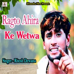 Ragto Ahira Ke Wetwa-BQZZfAZoblo