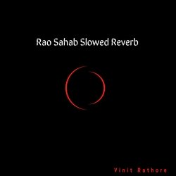 Rao Sahab Slowed Reverb-JRBScDljTgQ