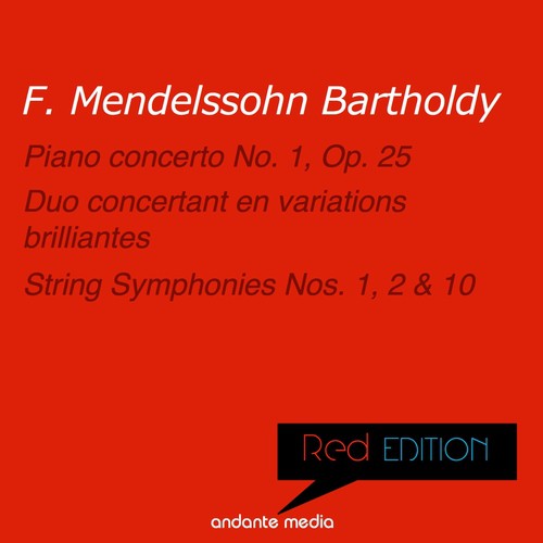 Red Edition - Mendelssohn: Piano concerto No. 1, Op. 25 & String Symphonies Nos. 1, 2, 10