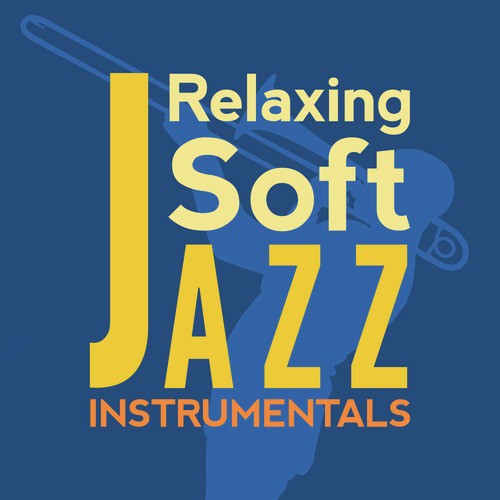 Relaxing Soft Jazz Instrumentals