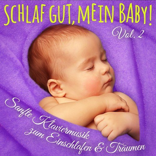 Schlaf Gut, Mein Baby! Vol. 2 (Einschlafmusik: Sanfte Klaviermelodien zum Einschlafen, Träumen und Entspannen für Säugling, Baby und Kleinkind)