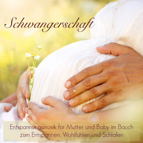 Schwangerschaft - Entspannungsmusik für Mutter und Baby im Bauch zum Entspannen, Wohlfühlen und Schlafen