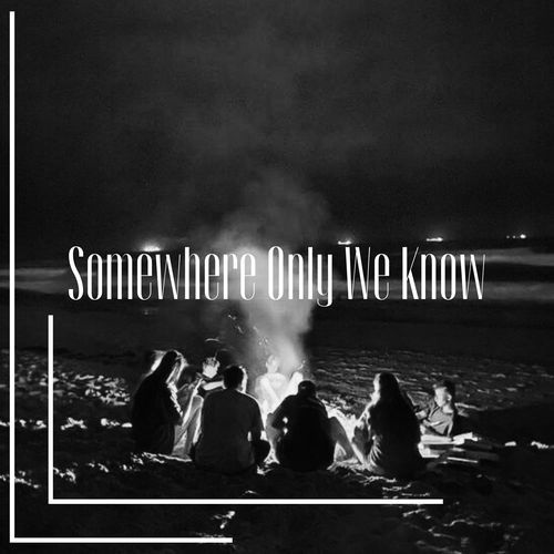 Somewhere Only We Know