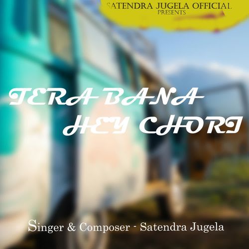 Tera Bana Hey Chori