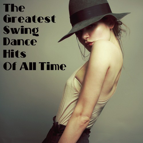 The Greatest Swing Dance Hits of All Time